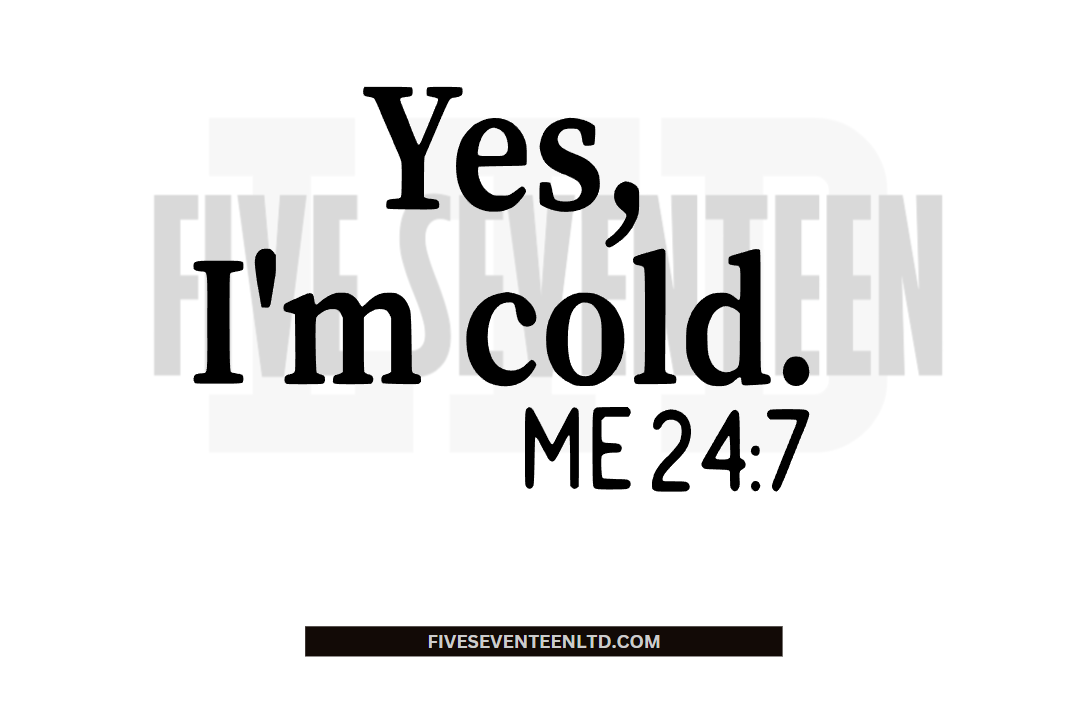 Fall & Winter Design Collection | Winter Design Collection | Yes, I'm Cold Me 24:7