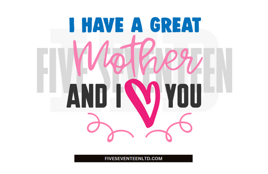 Children's Design Collection | I have a great Mother and I Love You