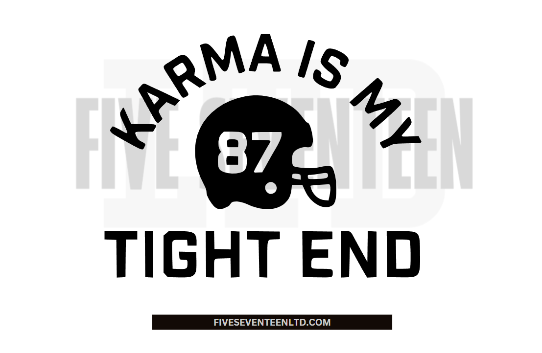 Taylor Swift & Travis Kelce Design Collection | Karma is my Tight End | 87 | NFL Football