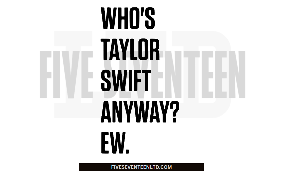 Taylor Swift Design Collection | Who is Taylor Swift anyway? Ew