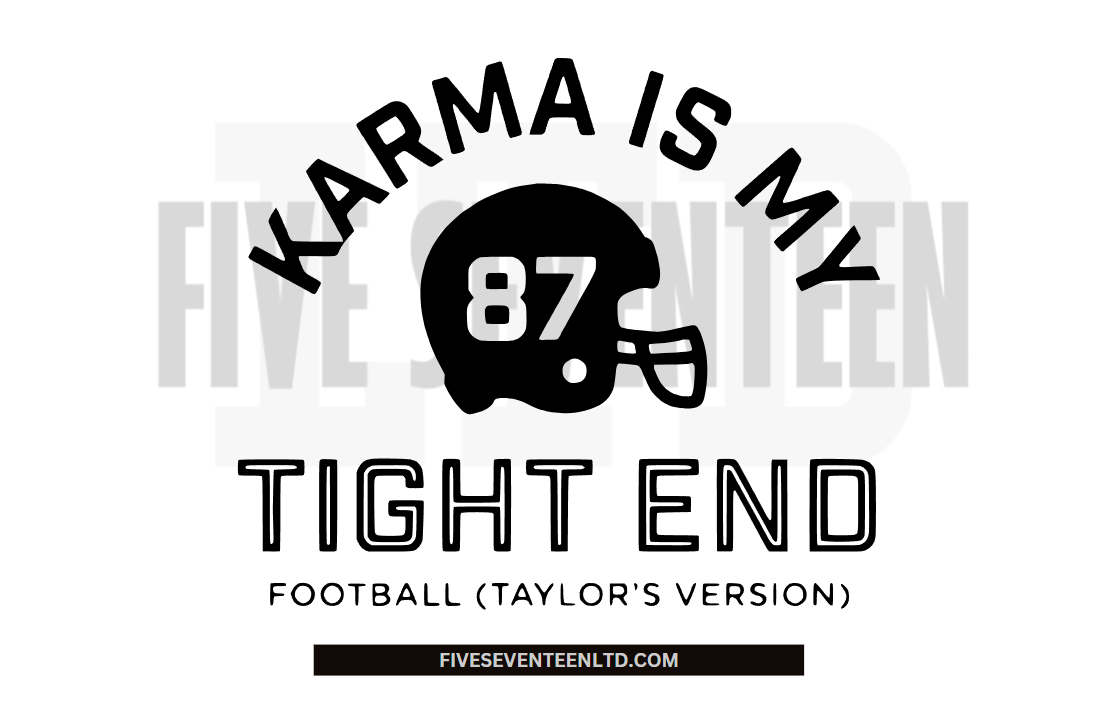 Taylor Swift & Travis Kelce Design Collection | Karma is my Tight End | NFL Football