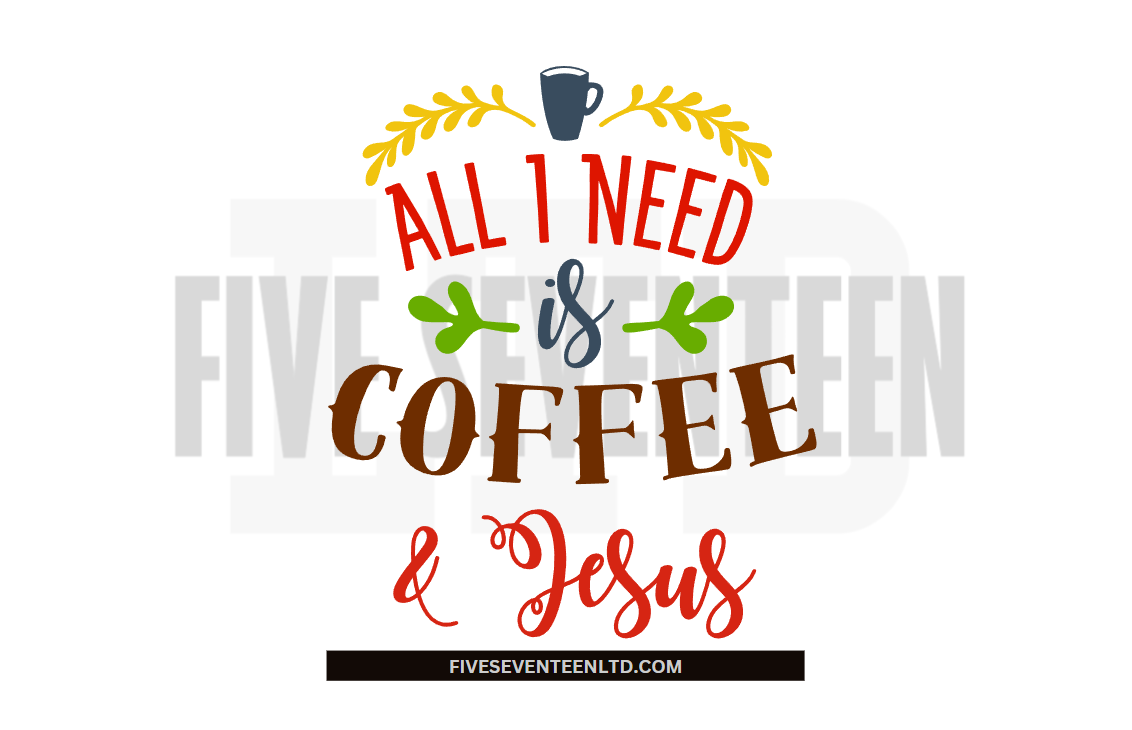 Religious Design Collection | All I need is Jesus and Coffee