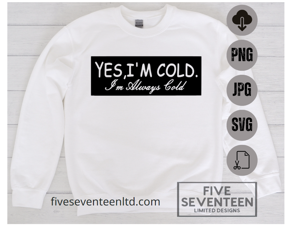 Fall & Winter Design Collection | Winter Design Collection | Yes I'm Cold I'm Always Cold