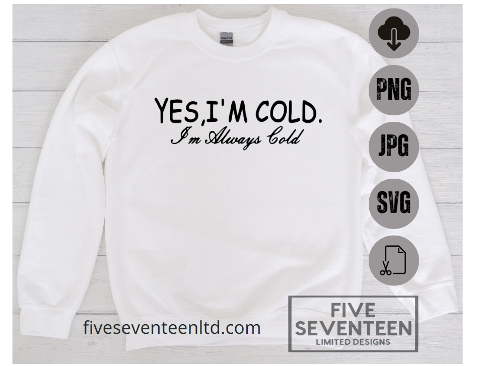 Fall & Winter Design Collection | Winter Design Collection | Yes I'm Cold I'm Always Cold