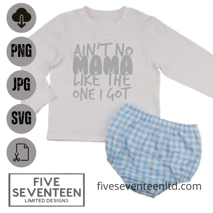 Children's Design Collection | Ain't no Mama like the one I got